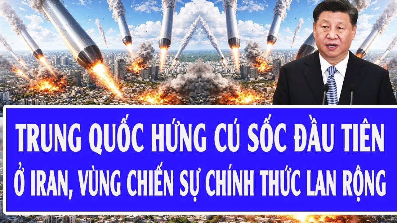 Thế giới hôm nay 2/3: Trung Quốc hứng cú sốc đầu tiên ở Iran, vùng chiến sự chính thức lan rộng