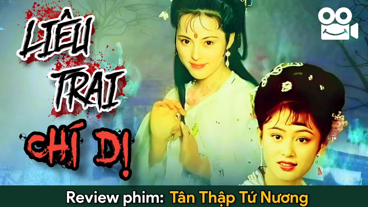 Thế nào là Vợ hiền giữ lộc, Bạn độc sinh tai? | Review phim TÂN THẬP TỨ NƯƠNG (LIÊU TRAI CHÍ DỊ)