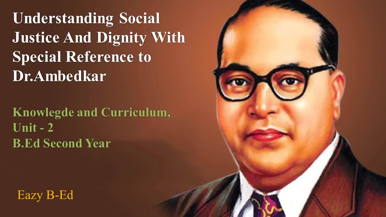 Understanding Social Justice And Dignity With Special Reference to  Dr.Ambedkar