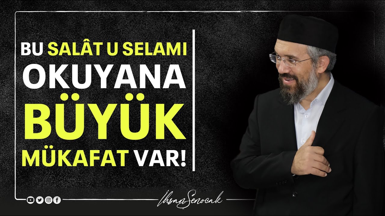 Bu Salât u Selamı Okuyana Büyük Mükafat Var! I İhsan ŞENOCAK