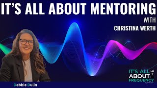 It's all about Mentoring with Christina Werth