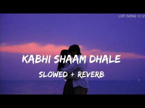 Kabhi Shaam Dale Song (Slowed +Reverb) l Mohammad Faiz l Siddharth Gupta, Divya Kalia l…