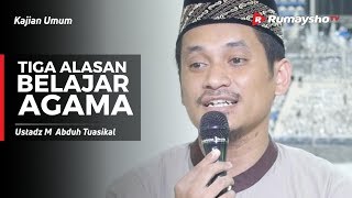 Kajian Umum : 3 Alasan Belajar Agama - Ustadz M Abduh Tuasikal