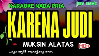 KARENA JUDI || MUKSIN ALATAS || KARAOKE DANGDUT