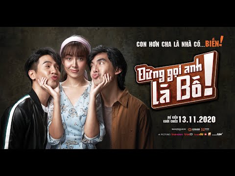 ĐỪNG GỌI ANH LÀ BỐ! - Trailer Chính Thức - Khởi chiếu 13.11.2020