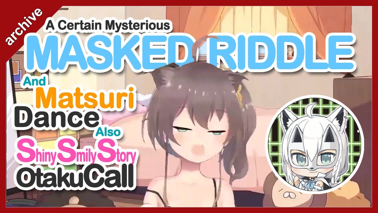【SEP2019】Masked Riddle/Matsuri Dance/Shiny Smily Story Otaku Call【Natsuiro Matsuri／Shirakami Fubuki】