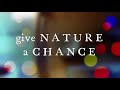 give NATURE a Chance