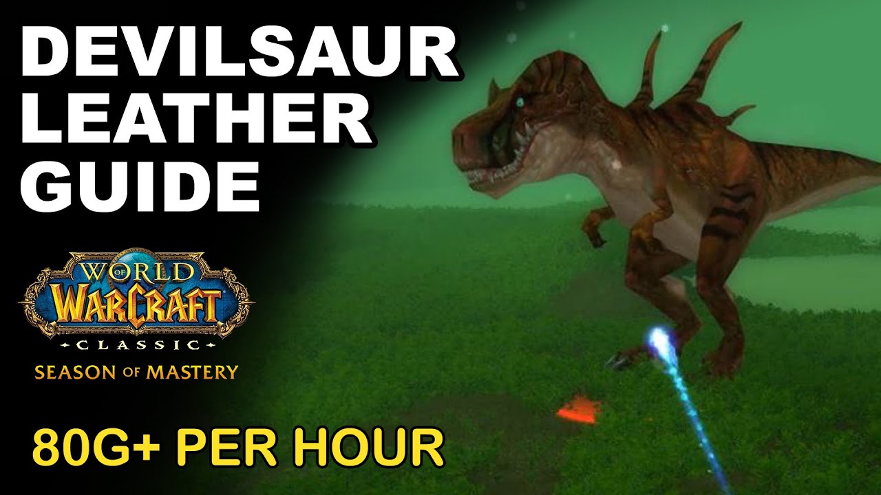 Devilsaur Leather Farming Guide 80g+ Per Hour Season of Mastery