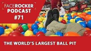 The World's Largest Ball Pit | Facerocker #71