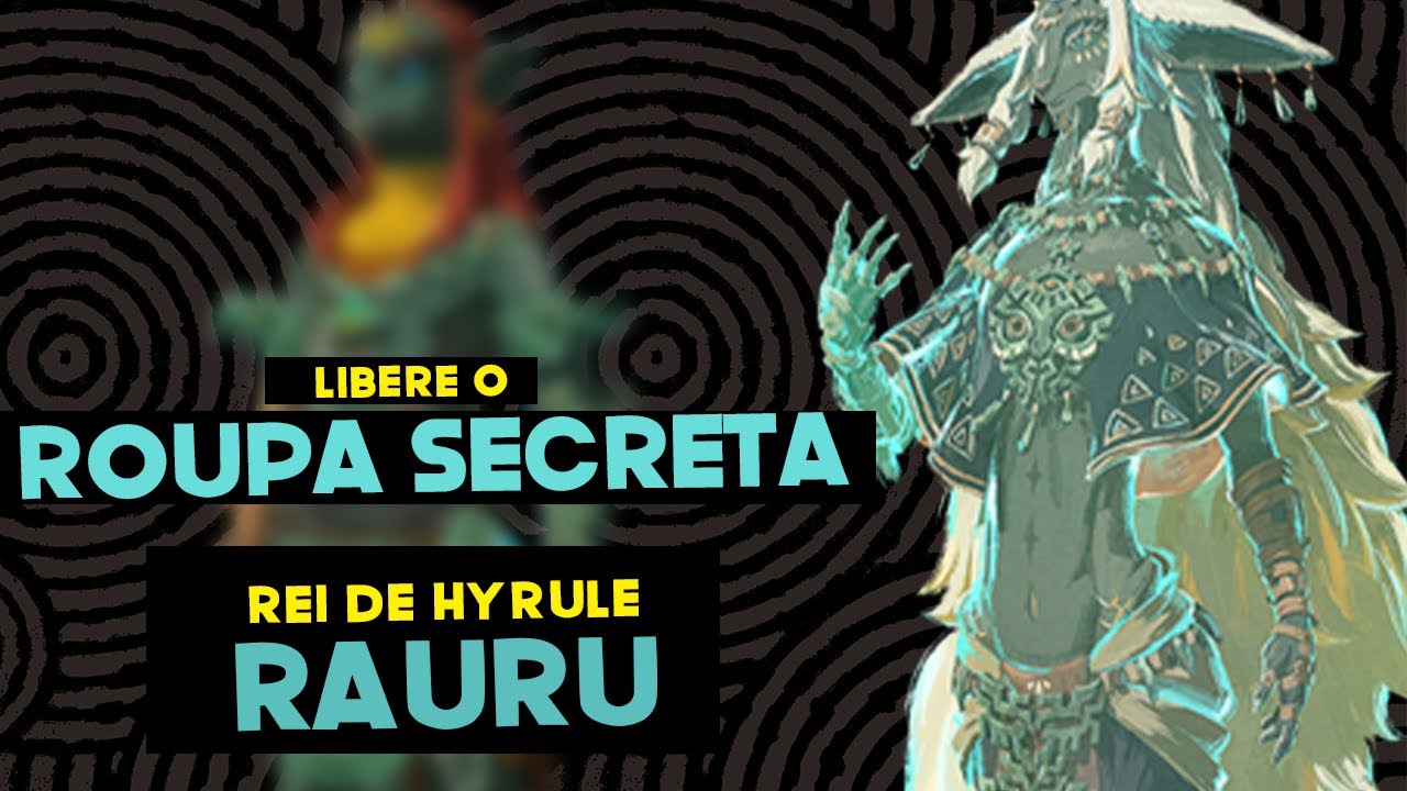 Como conseguir a ROUPA SECRETA DE RAURU em LEGENDOF ZELDA TEARS OF THE ...
