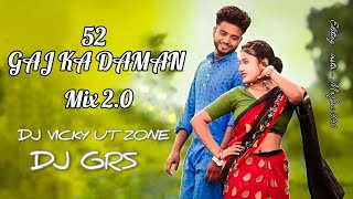 52 GAJ KA DAMAN -DJ GRS JBP X DJ VICKY UT ZONE // 2.0