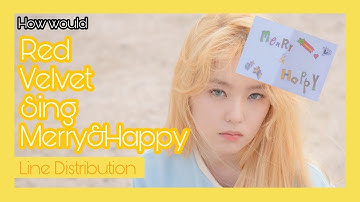 How would Red Velvet sing "Merry&Happy" (TWICE) [Line Distribution]