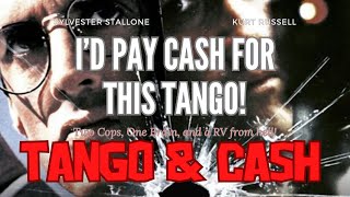 Tango & Cash: Bad Cop & Worse Cop!