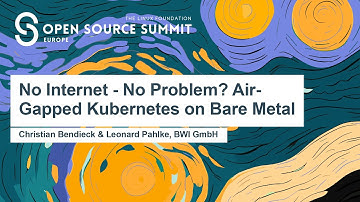 No Internet - No Problem? Air-Gapped Kubernetes on Bare Metal - Christian Bendieck & Leonard Pahlke