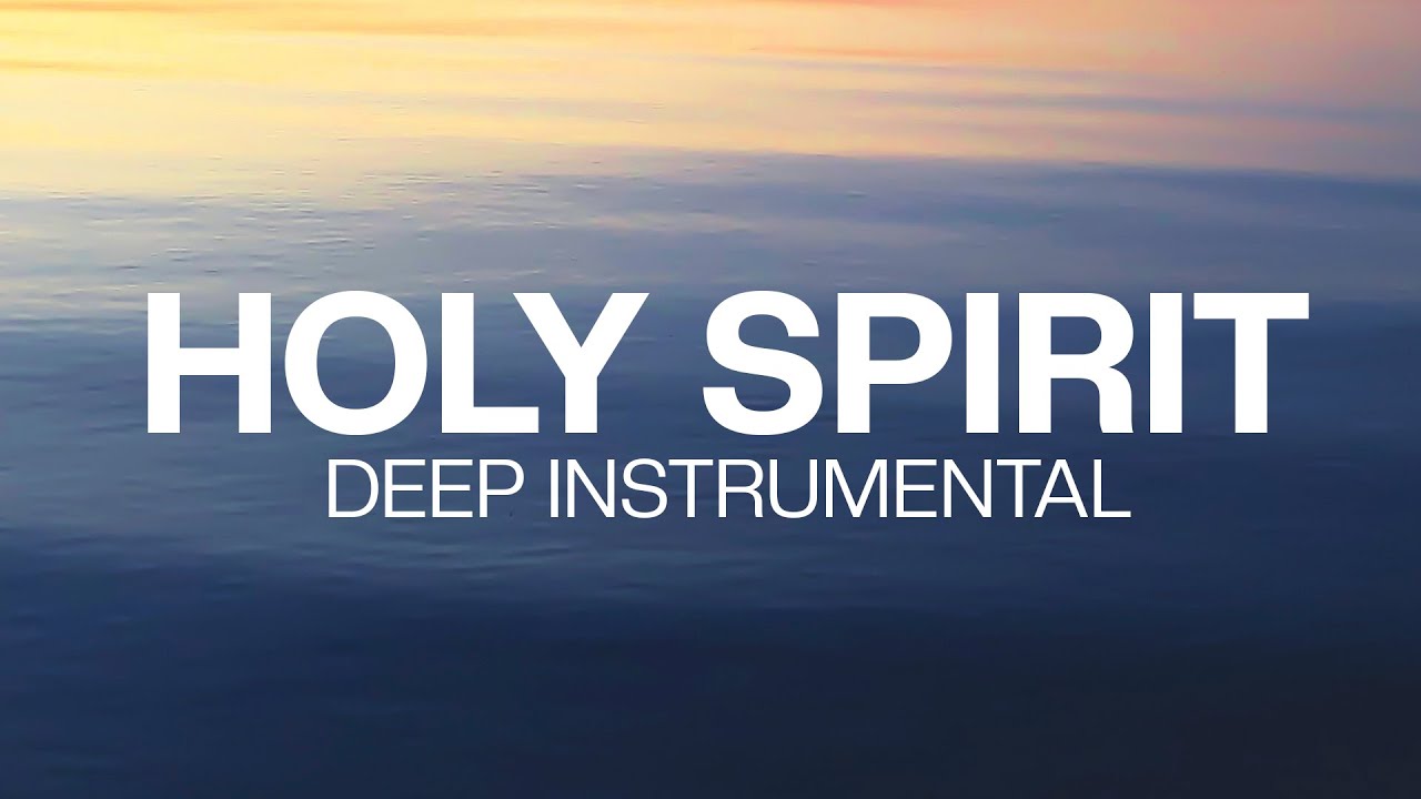 Holy Spirit - Music for Meditation & Prayer - Deep Instrumental - YouTube