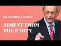 Absent From The Party – Dr. Charles Stanley