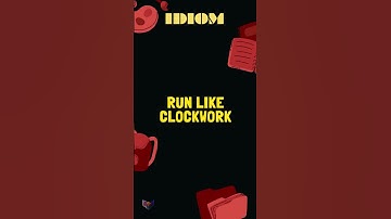 Run like clockwork IDIOMS R