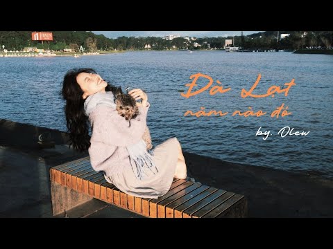 OLEW - Đà Lạt Năm Nào Đó | Official MV