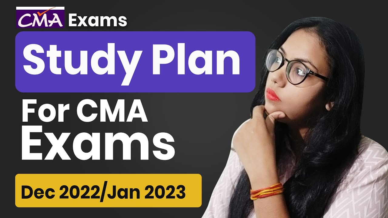 CMA Exams Dec 2022/Jan 2023 Study Plan | How to Study for Best Result ...