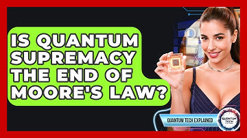 Is Quantum Supremacy The End Of Moore