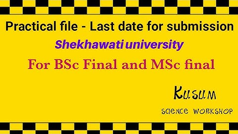 Practical file- Last Date for Submission || Shekhawati university|| BSc and MSc final || By kusum