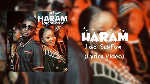 Loic Sumfor - Haram (Lyrics Video)