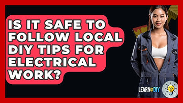 Is It Safe to Follow Local DIY Tips for Electrical Work? - LearnToDIY360.com