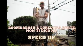 Boomdabash & Loredana Bertè - Non Ti Dico No ( Speed Up )