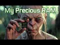 My Precious RAM