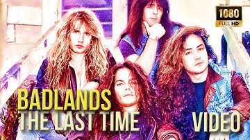 Badlands - The Last Time (Video)    FullHD