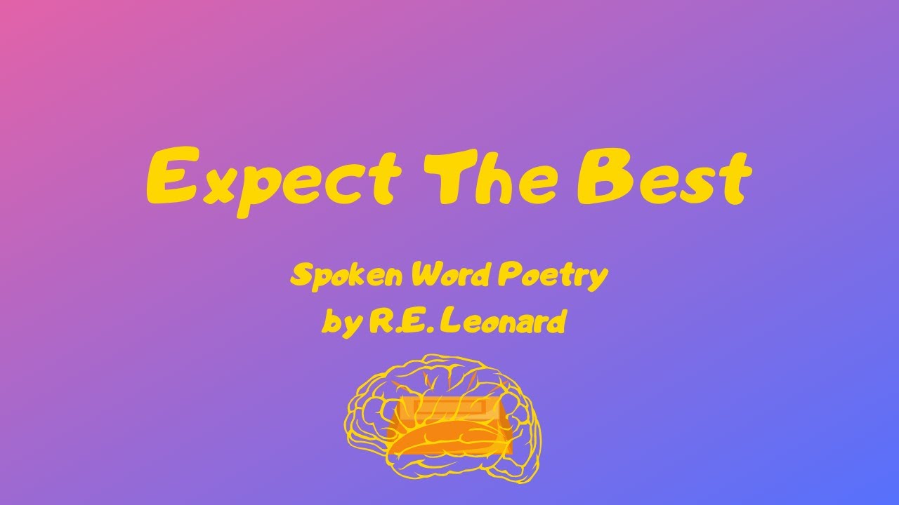 Expect The Best | Spoken Word Poem by R.E. Leonard (Lyric Video)