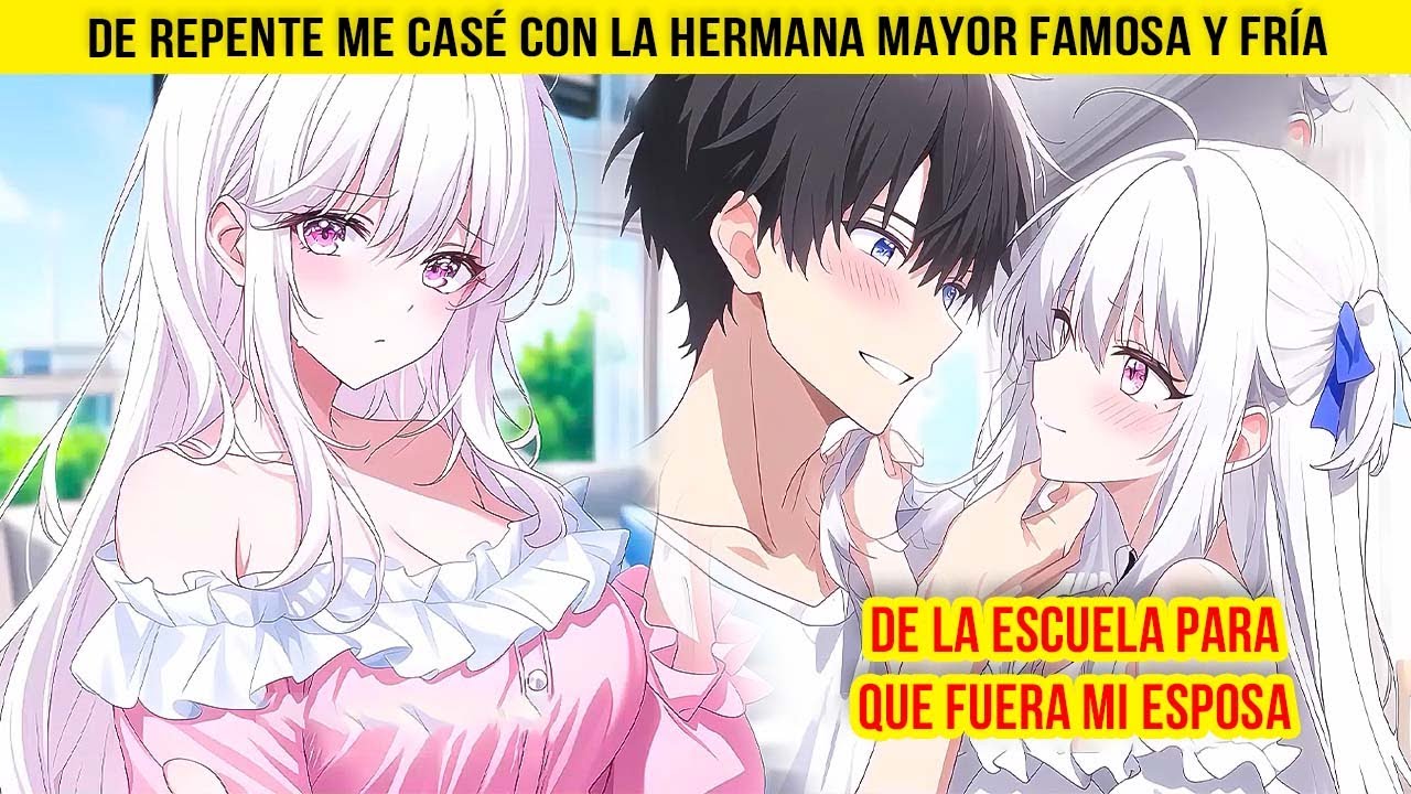 De repente me CASÉ con la HERMANA mayor FAMOSA y FRÍA de la escuela para que fuera mi ESPOSA