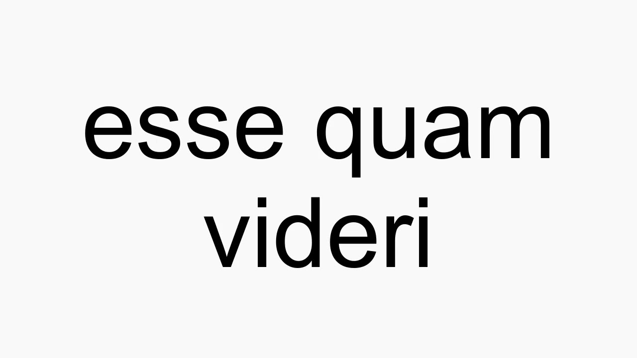 esse quam videri pronunciation