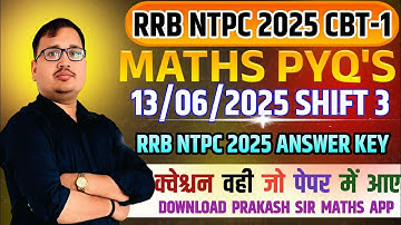 RRB NTPC CBT 1 Graduate Level 2025 | 13 June Shift 3 Maths Solution by Prakash Sir 🔥