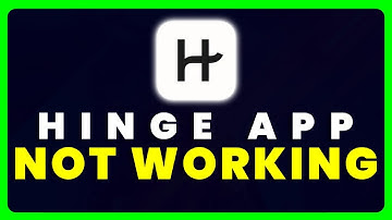 Hinge App Not Working: How to Fix Hinge App Not Working