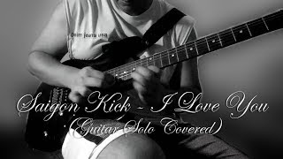 Saigon Kick I Love You (Guitar Solo Covered)