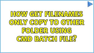 How get filenames only copy to other folder using cmd batch file