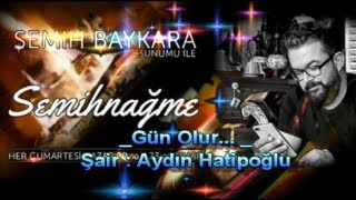 Semih Baykara { Semihnağme  }_Gün Olur_ Şair : Aydın Hatipoğlu Resimi