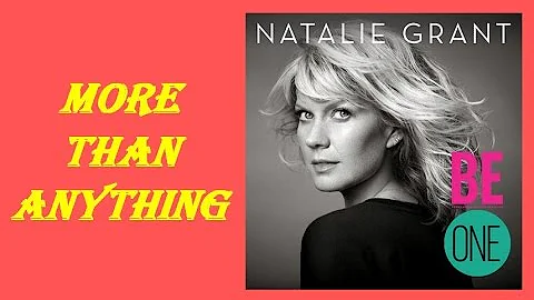 Natalie Grant - More Than Anything (Lyrics)