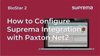[BioStar 2] Tutorial: How to Configure Suprema Integration with Paxton Net2 l Suprema