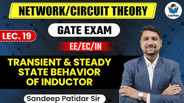 Lec 19 Transient & Steady State Behavior of Inductor || Network/Circuit Theory for GATE Exam