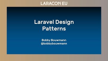 Bobby Bouwmann - Laravel Design Patterns - Laracon EU 2017