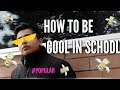 HOW TO BE COOL IN SCHOOL