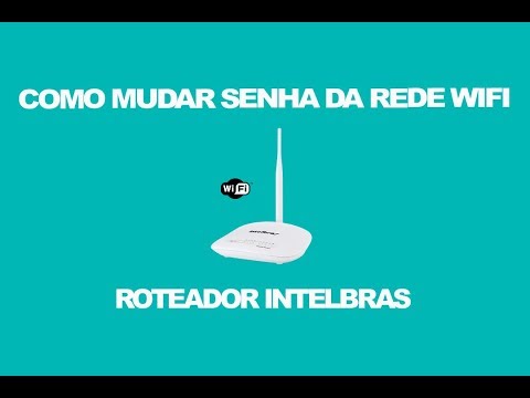 Como mudar senha WIFI Roteador Intelbras WRN 240