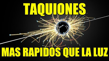El Misterio de Los Taquiones - Partículas Mas Rápidas Que La Luz