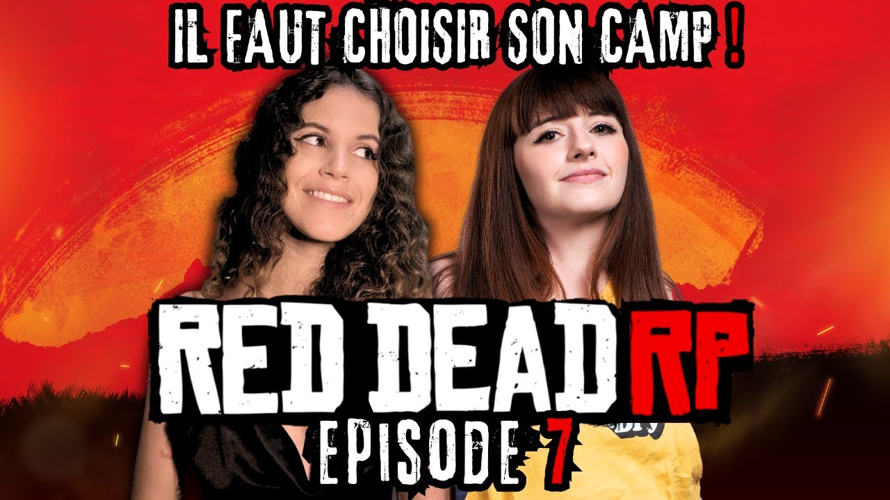 [RED DEAD RP] EPISODE 7 : Morgane et Rose doivent choisir leur camp ...