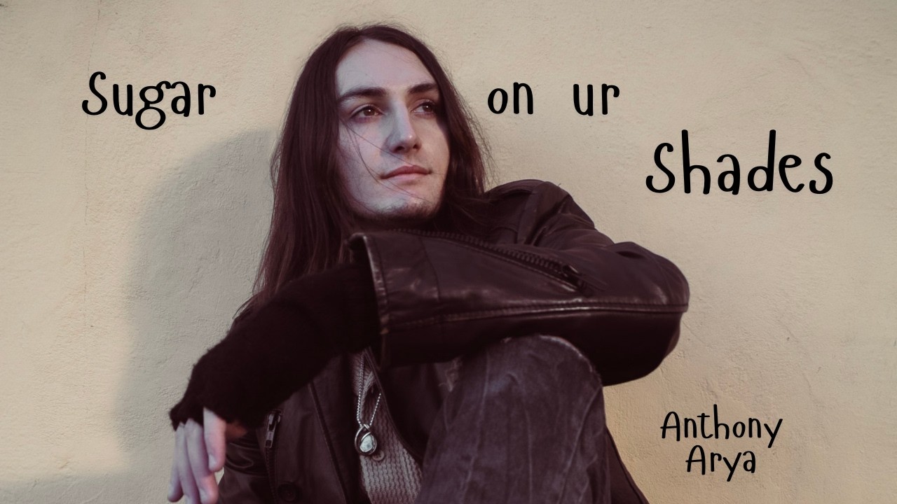 Anthony Arya - “Sugar On Your Shades” [live acoustic]