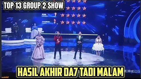 HASIL AKHIR GROUP 2 SHOW TOP 13 BESAR DANGDUT ACADEMY 7 TADI MALAM
