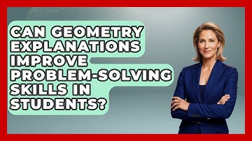 Can Geometry Explanations Improve Problem-Solving Skills in Students? - All About Geometry