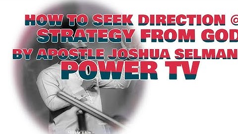 HOW TO SEEK DIRECTION & STRATEGY FROM GOD BY APOSTLE JOSHUA SELMAN//// SUBSCRIBE TO POWER TV